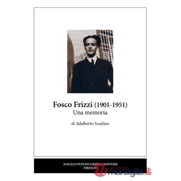 Fosco Frizzi (1901-1951). Una memoria