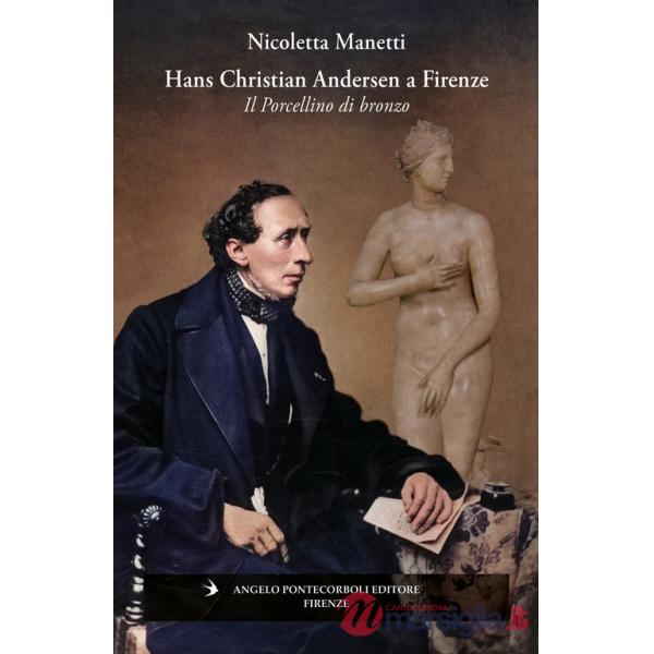 Hans Christian Andersen a Firenze. Il porcellino di bronzo. Ediz. illustrata