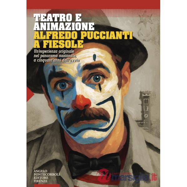 Teatro e animazione. Alfredo Puccianti a Fiesole. Un'esperienza originale nel panorama nazionale, a cinquant'anni dall'avvio
