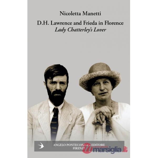 D.H. Lawrence and Frieda in Florence. Lady Chatterley's Lover. Ediz. illustrata