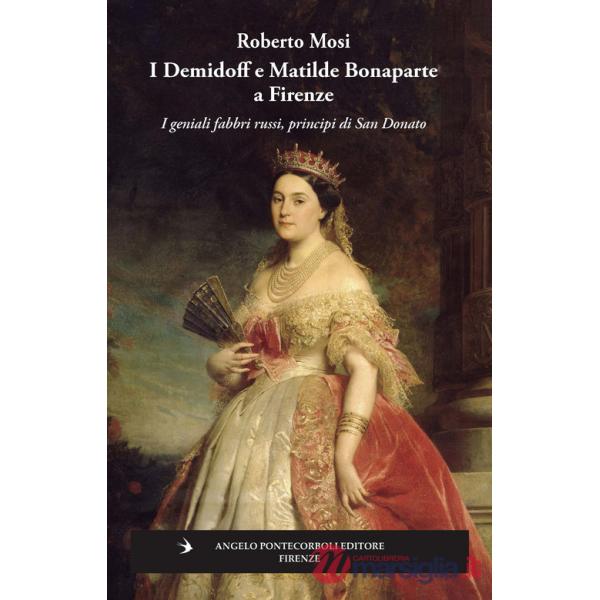 Demidoff e Matilde Bonaparte a Firenze. I geniali fabbri russi, principi di San Donato (I)