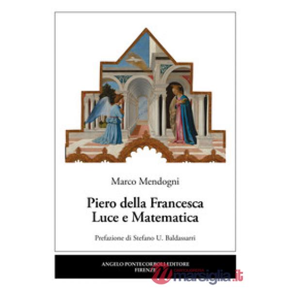 Piero della Francesca. Luce e matematica