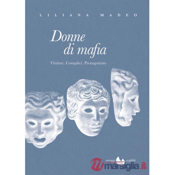 Donne di mafia. Vittime. Complici. Protagoniste