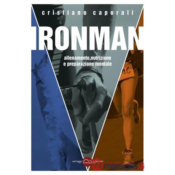 Ironman. Allenamento, nutrizione e preparazione mentale