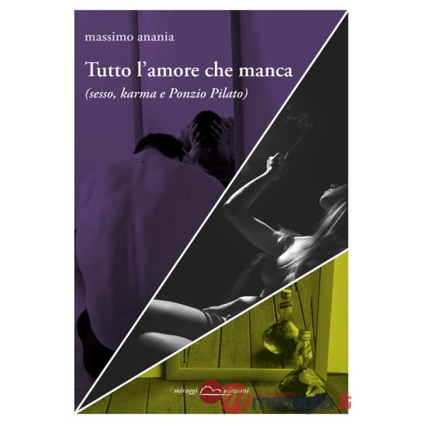 Tutto l'amore che manca (sesso, karma e Ponzio Pilato)