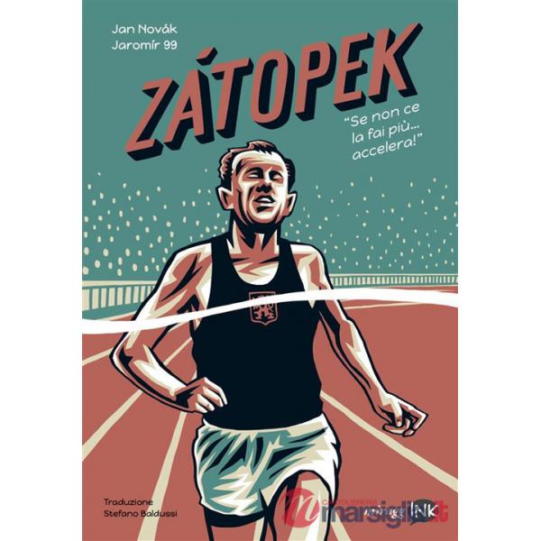 Zatopek. Quando non ce la fai più, accelera!