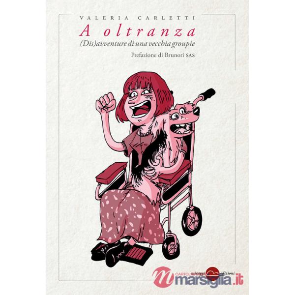 A oltranza. (Dis)avventure di una vecchia groupie