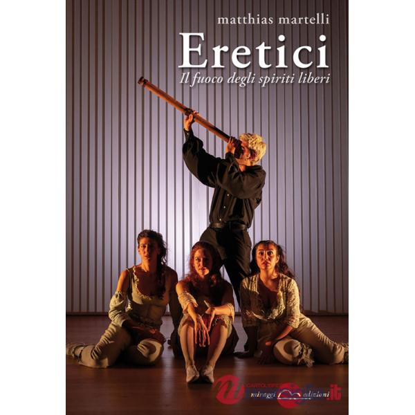 Eretici. Il fuoco degli spiriti liberi