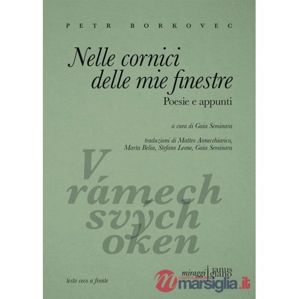 Nelle cornici delle mie finestre. Poesie e appunti. Testo ceco a fronte