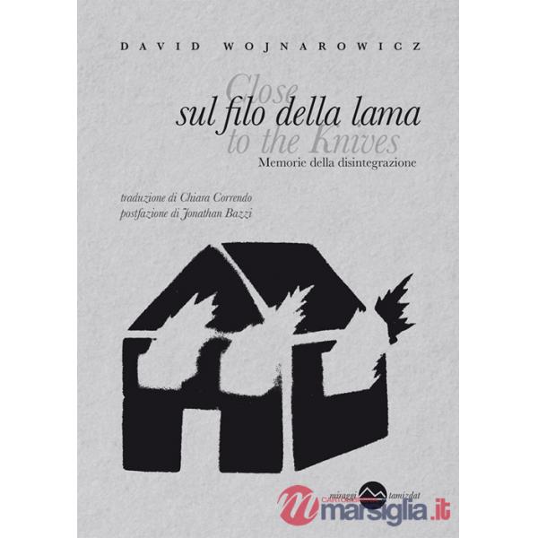 Sul filo della lama. Memorie della disintegrazione