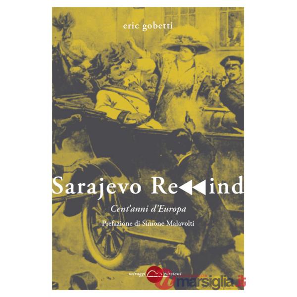 Sarajevo rewind. Cent'anni d'Europa. Nuova ediz.