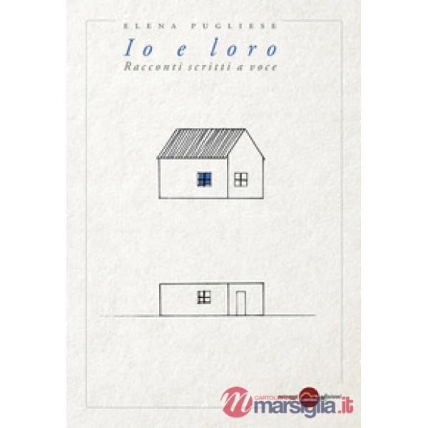 Io e loro. Racconti scritti a voce