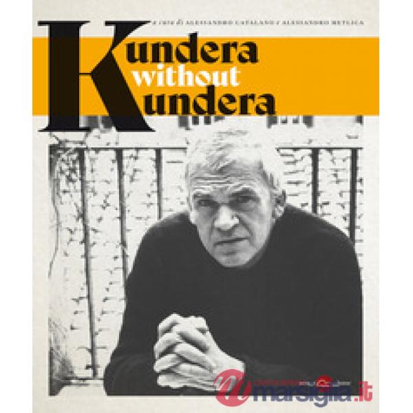 Kundera without Kundera. Nuova ediz.