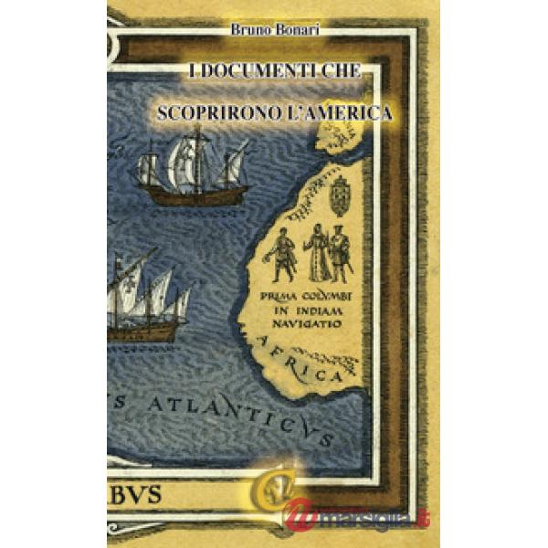 Documenti che scoprirono l'America. Ediz. integrale (I)
