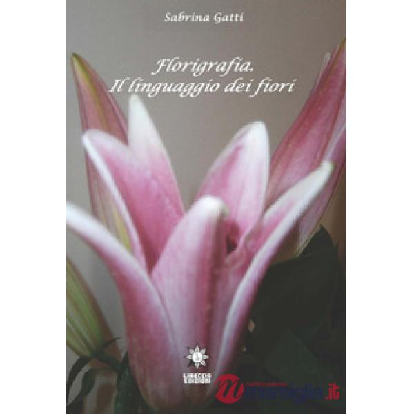 Florigrafia. Il linguaggio dei fiori