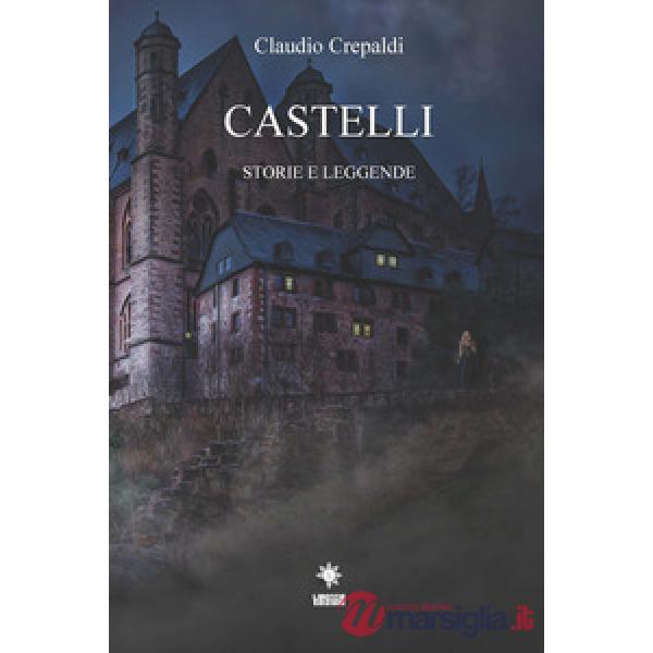 Castelli. Storie e leggende