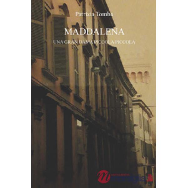 Maddalena. Una gran dama piccola piccola