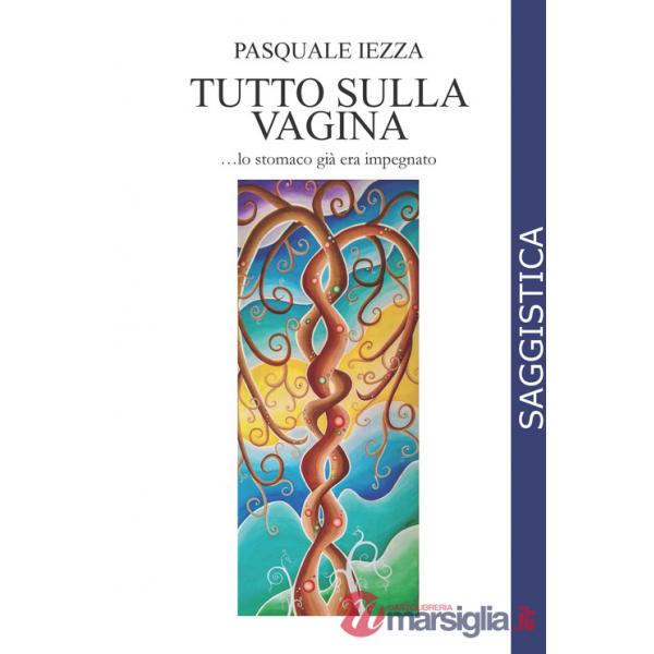 Tutto sulla vagina... lo stomaco già era impegnato