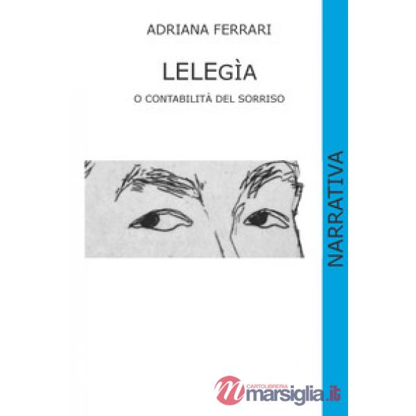 Lelegìa o contabilità del sorriso. Ediz. illustrata