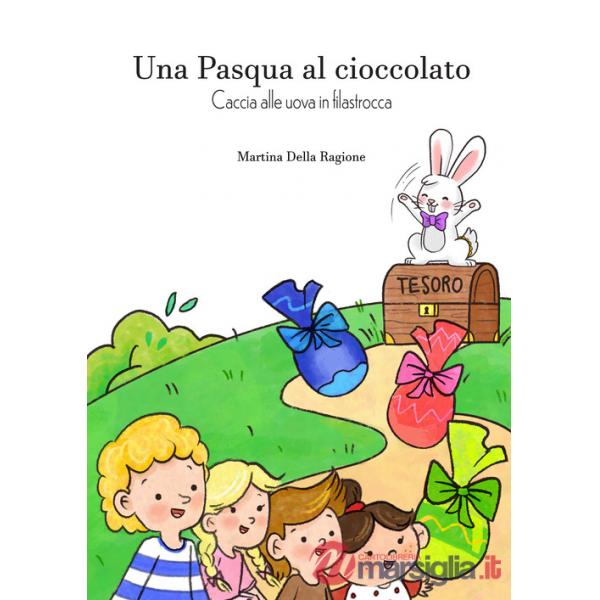Pasqua al cioccolato. Caccia alle uova in filastrocca (Una)