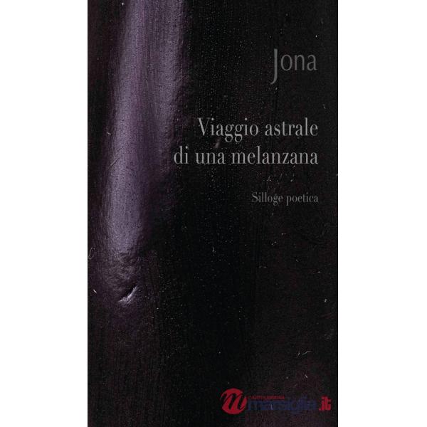 Viaggio astrale di una melanzana. Ediz. integrale