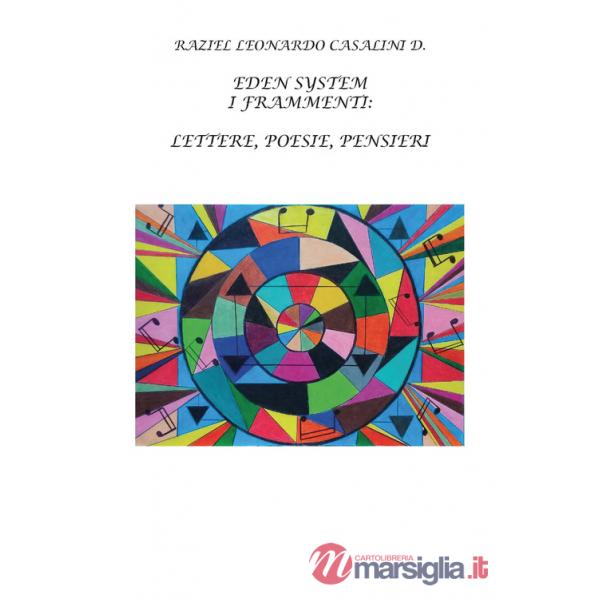 Eden system i frammenti. Lettere, poesie, pensieri. Ediz. integrale