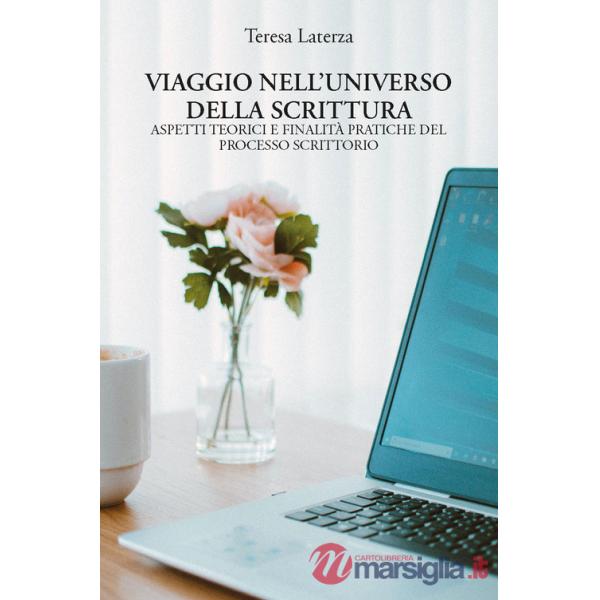 Viaggio nell'universo della scrittura. Aspetti teorici e finalità pratiche del processo scrittorio