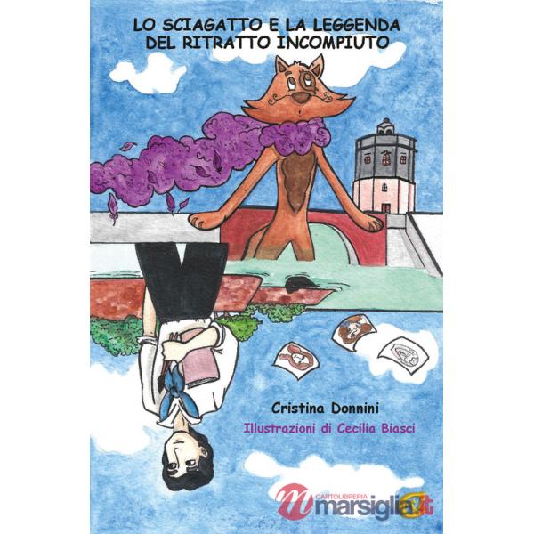 Sciagatto e la leggenda del ritratto incompiuto. Ediz. a colori (Lo)