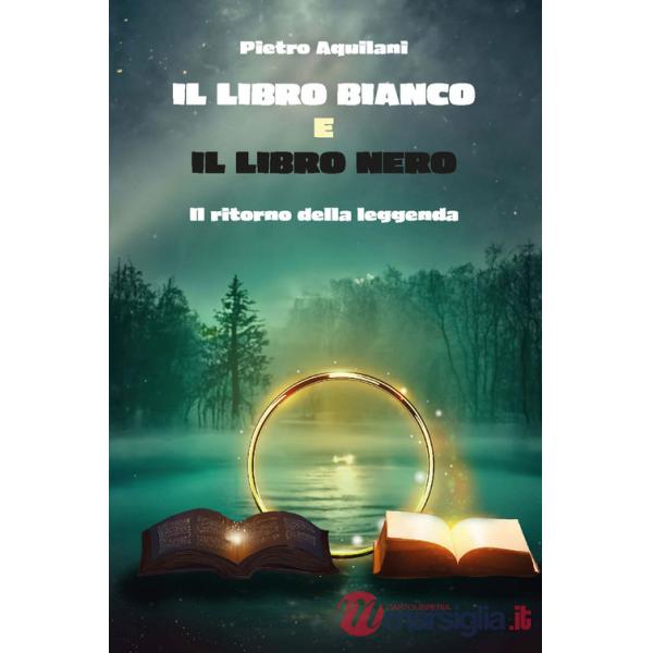 Libro bianco e il libro nero. Il ritorno della leggenda (Il)