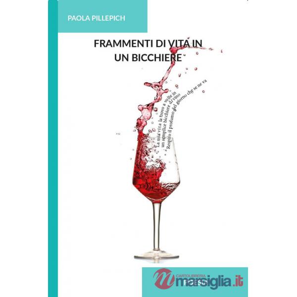 Frammenti di vita in un bicchiere. Ediz. integrale