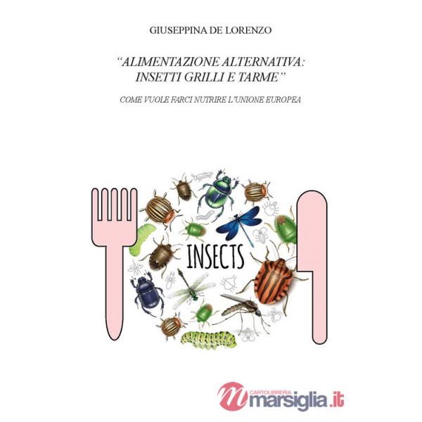 Alimentazione alternativa: insetti grilli e tarme. Come vuole farci nutrire l'Unione Europea