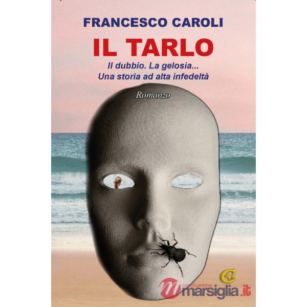 Tarlo. Il dubbio. La gelosia... Una storia ad alta infedeltà (Il)