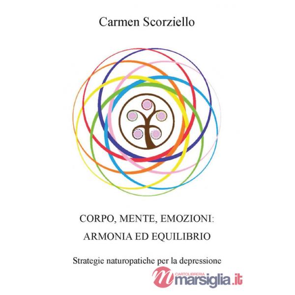 Corpo, mente, emozioni: armonia ed equilibrio. Ediz. integrale