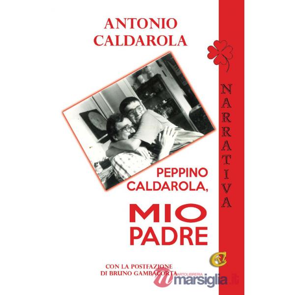 Peppino Caldarola, mio padre. Ediz. integrale