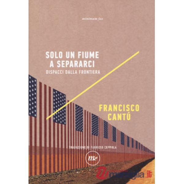 Solo un fiume a separarci. Dispacci dalla frontiera