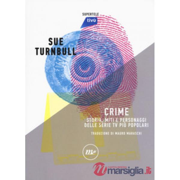 Crime. Storia, miti e personaggi delle serie TV più popolari