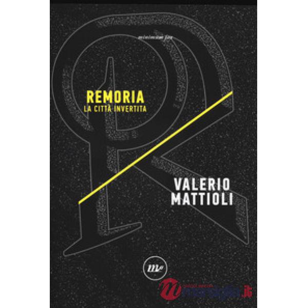 Remoria. La città invertita