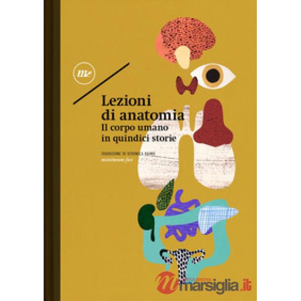 Lezioni di anatomia. Il corpo umano in quindici storie