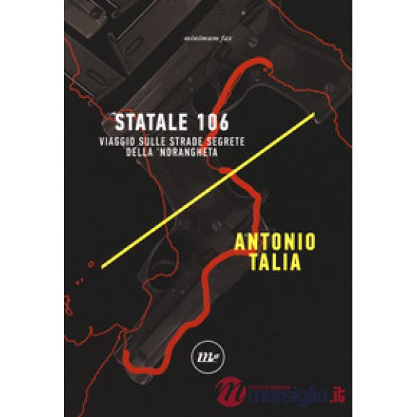 Statale 106. Viaggio sulle strade segrete della 'ndrangheta