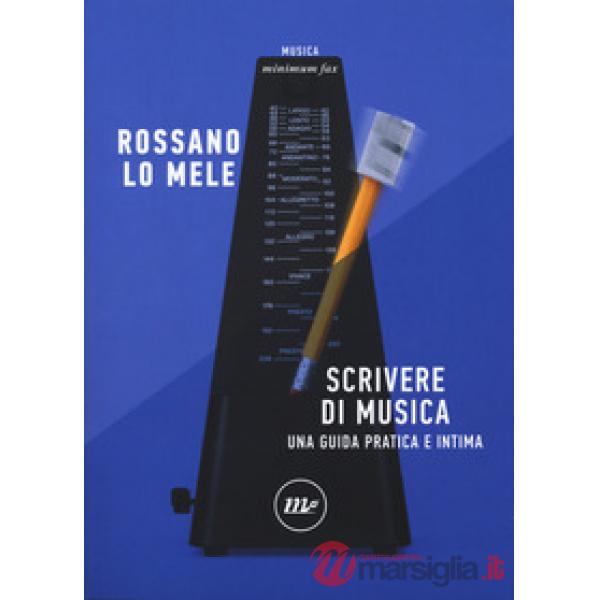 Scrivere di musica. Una guida pratica e intima
