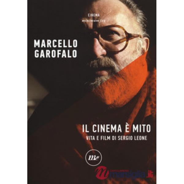 Cinema è mito. Vita e film di Sergio Leone (Il)