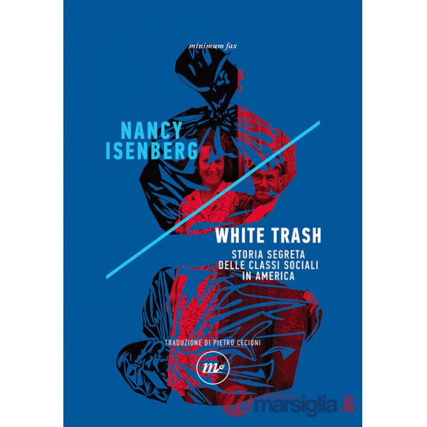 White trash. Storia segreta delle classi sociali in America