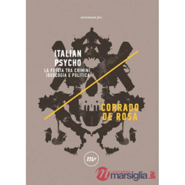 Italian Psycho. La follia tra crimini, ideologia e politica