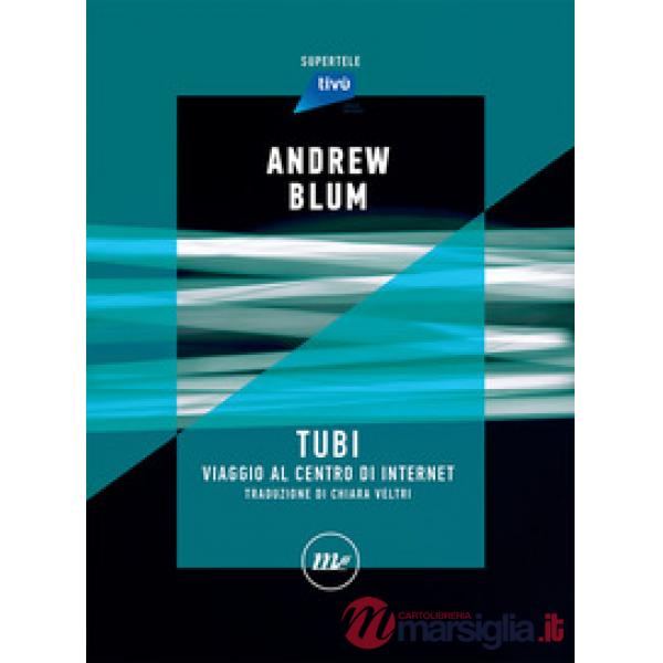 Tubi. Viaggio al centro di internet