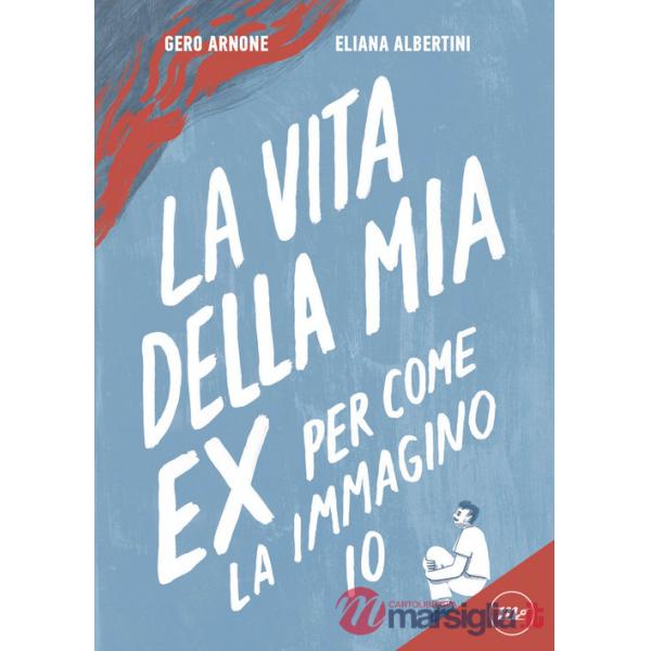 Vita della mia ex per come la immagino io (La)