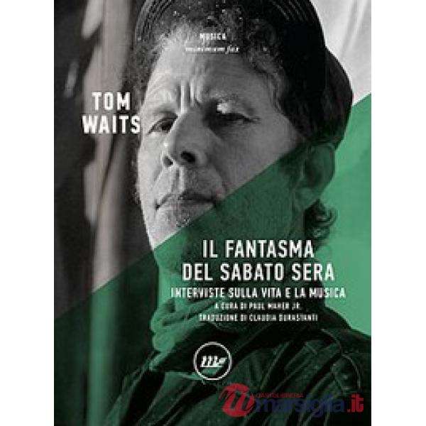 Fantasma del sabato sera. Interviste sulla vita e la musica. Nuova ediz. (Il)