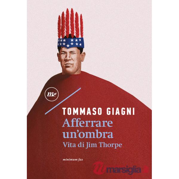 Afferrare un'ombra. Vita di Jim Thorpe