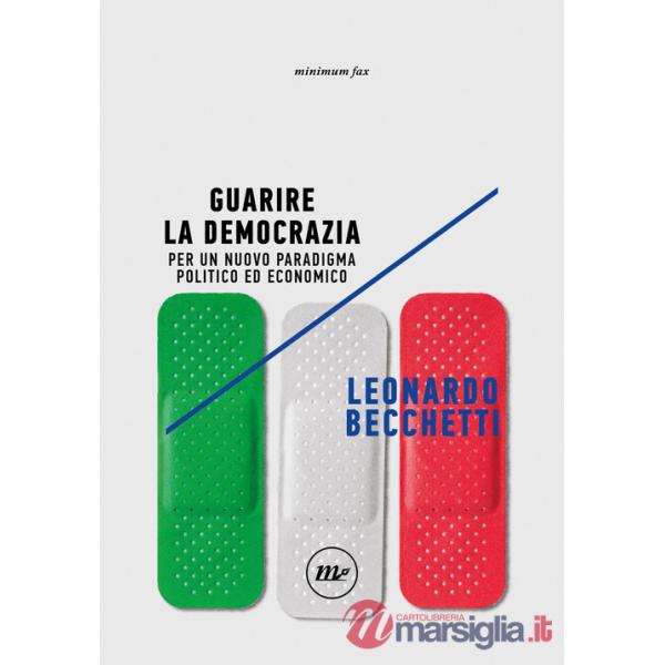 Guarire la democrazia. Per un nuovo paradigma politico ed economico