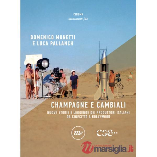 Champagne e cambiali. Nuove storie e leggende dei produttori italiani da Cinecittà a Hollywood