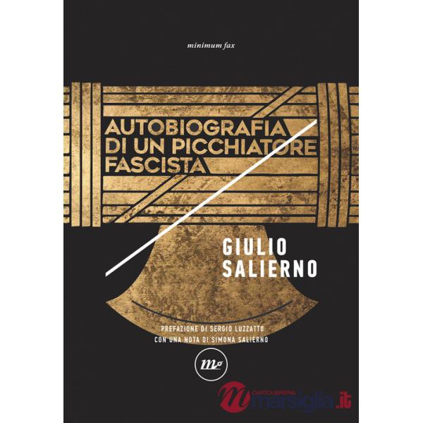 Autobiografia di un picchiatore fascista. Nuova ediz.